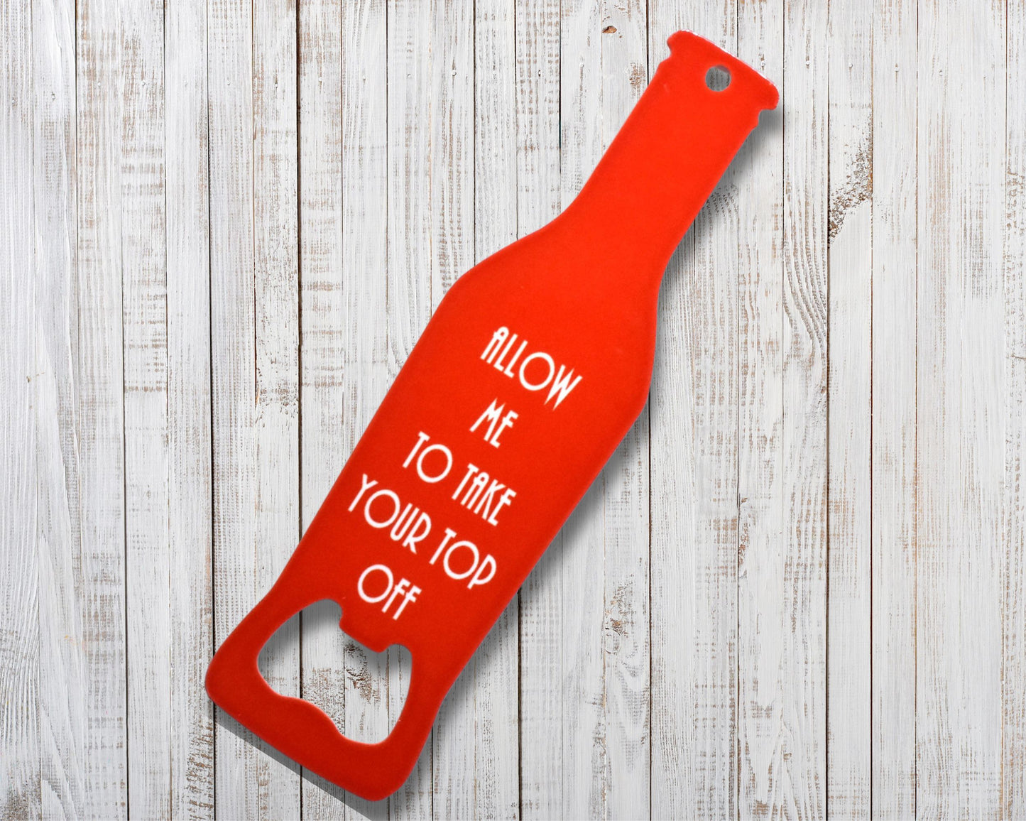 Allow Me To Take Your Top Off Novelty Bottle Opener