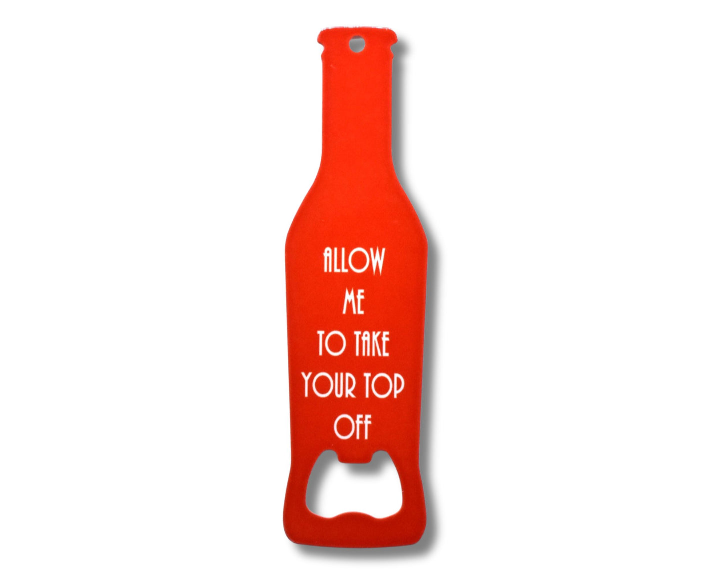 Allow Me To Take Your Top Off Novelty Bottle Opener