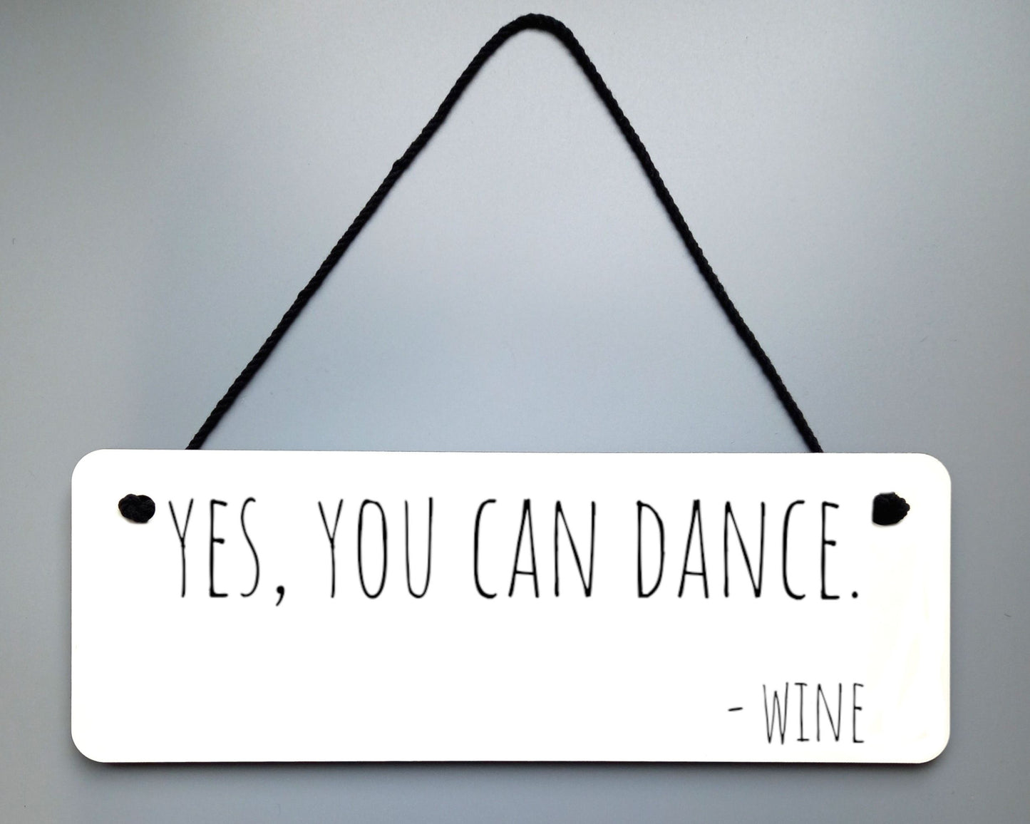 You Can Dance (Wine) Novelty Hanging Wall Sign