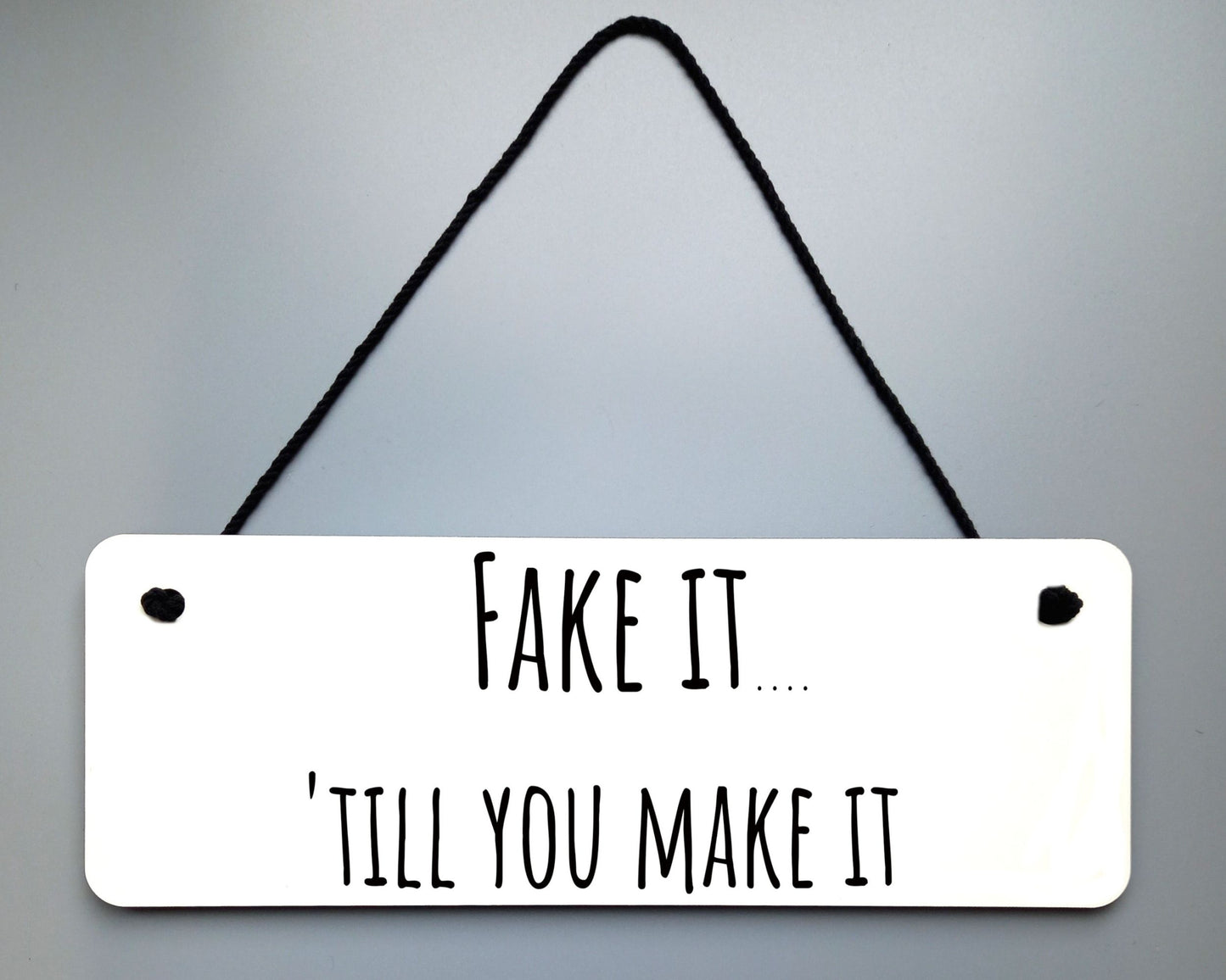 Fake it 'till You Make It Novelty Hanging Wall Sign