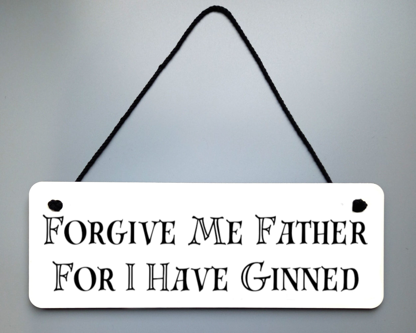 I Have Ginned Novelty Hanging Wall Sign