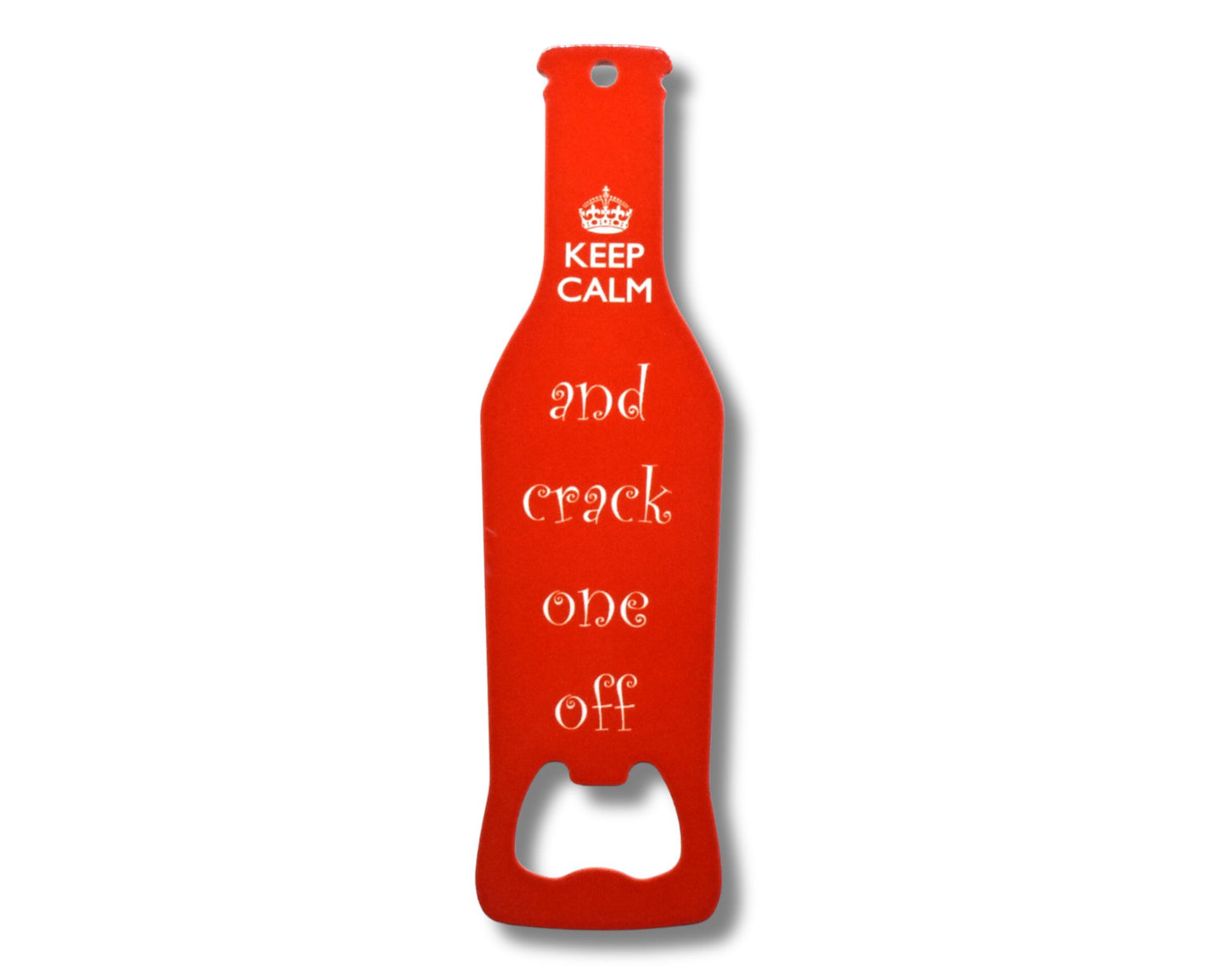 Keep Calm And Crack One Off Novelty Bottle Opener