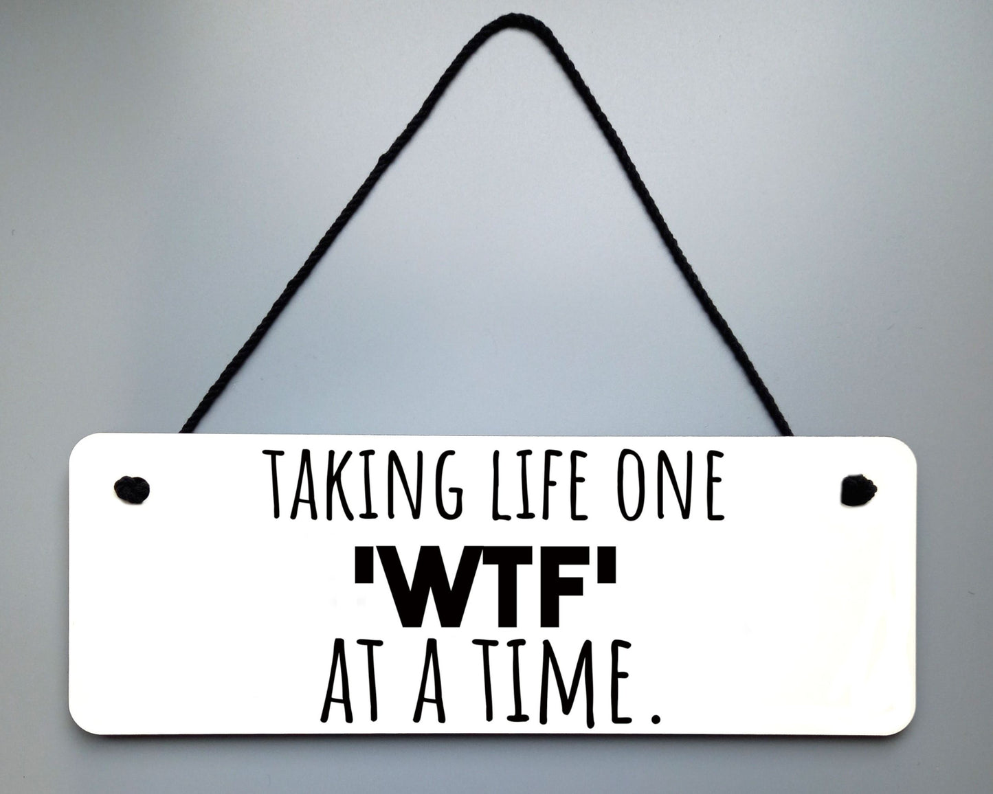 One WTF at a Time Novelty Hanging Wall Sign