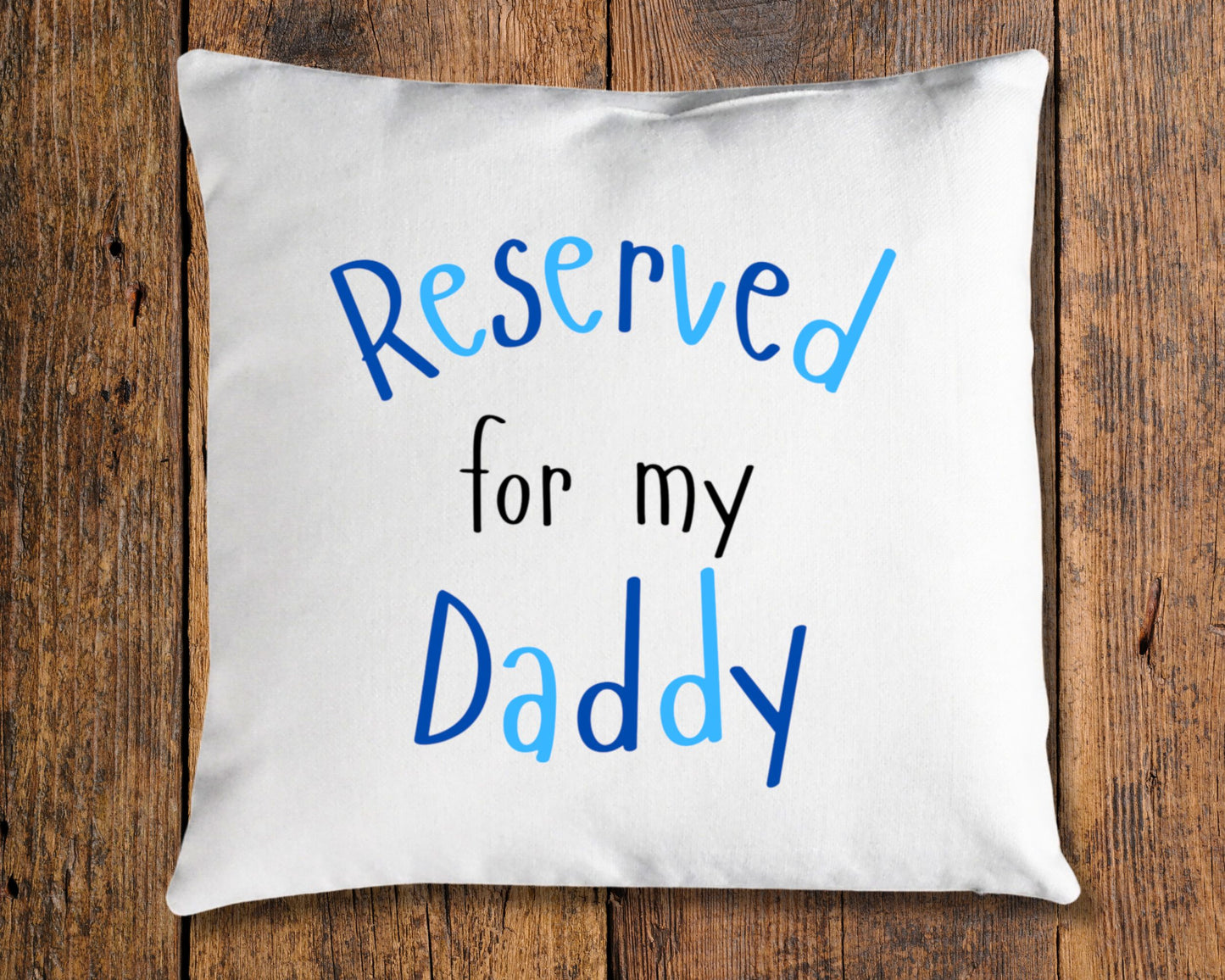Reserved for my Daddy Cushion