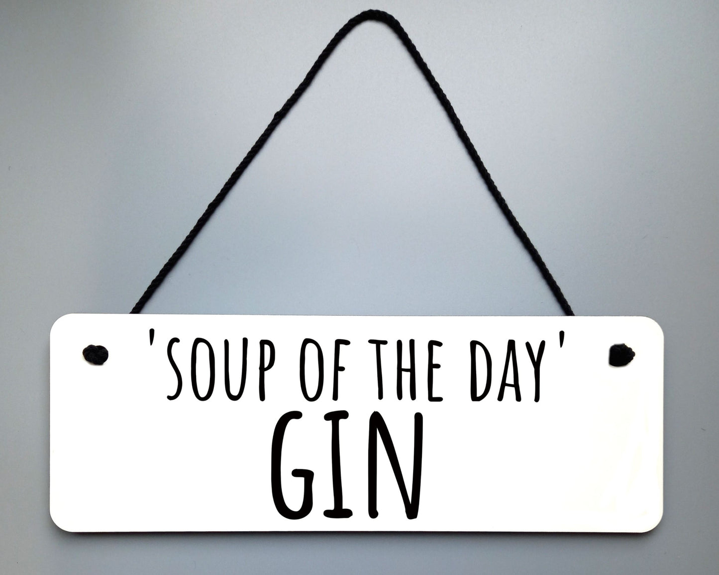 Soup Of The Day (GIN) Novelty Hanging Wall Sign
