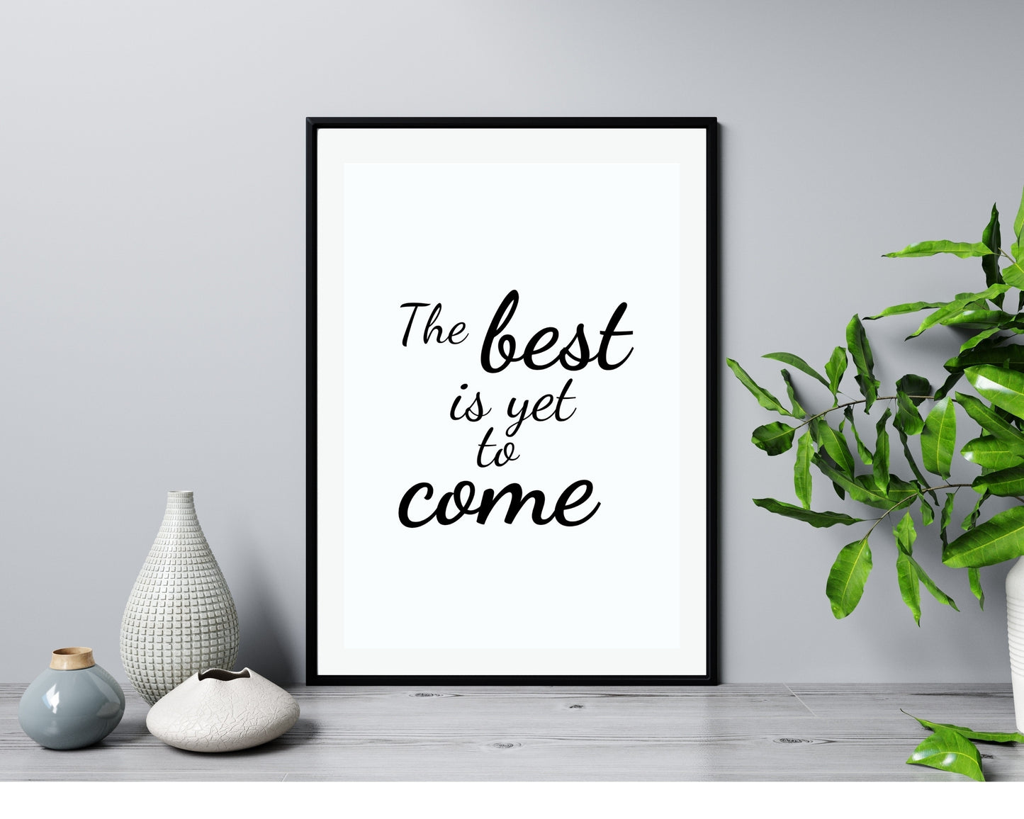 'The best is yet to come' - Black & White Art Print - Unframed.