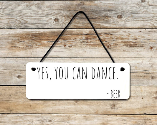 You Can Dance (Beer) Novelty Hanging Wall Sign