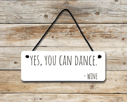 You Can Dance (Wine) Novelty Hanging Wall Sign