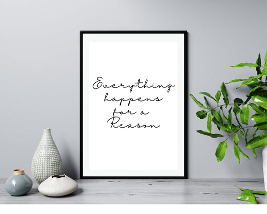 'Everything Happens For A Reason'  - Black & White Art Print - Unframed.