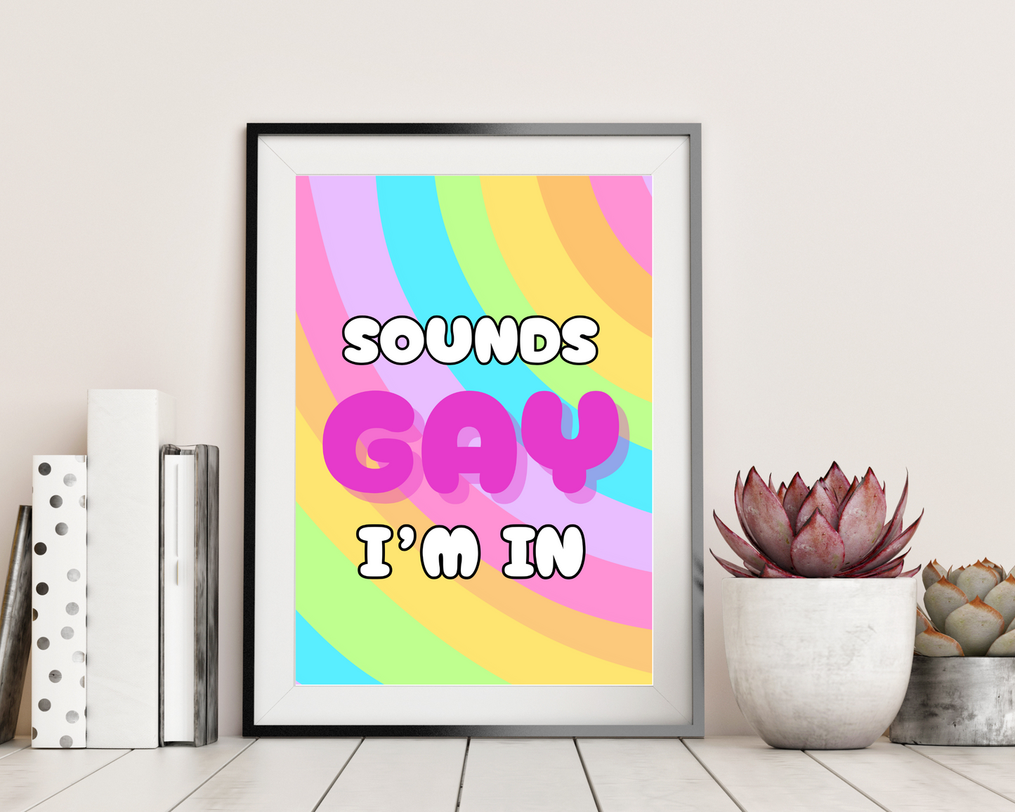 'Sounds Gay, I'm In' - Art Print - Unframed.