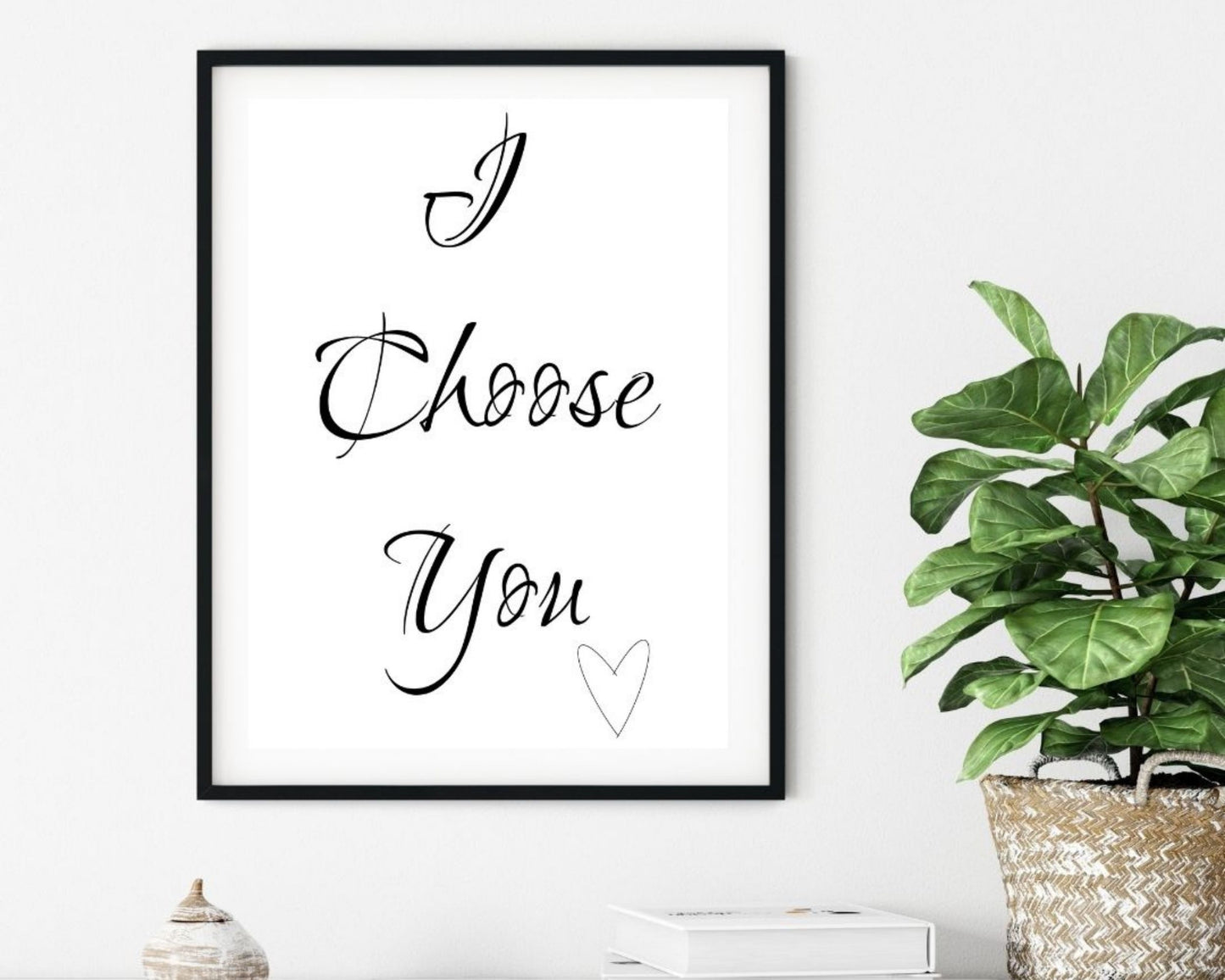'I Choose You'  - Black & White Art Print - Unframed.