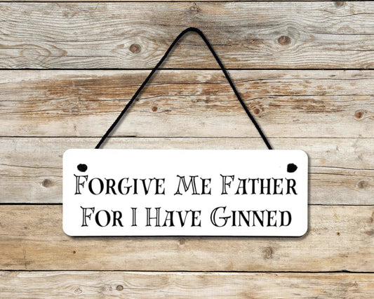 I Have Ginned Novelty Hanging Wall Sign