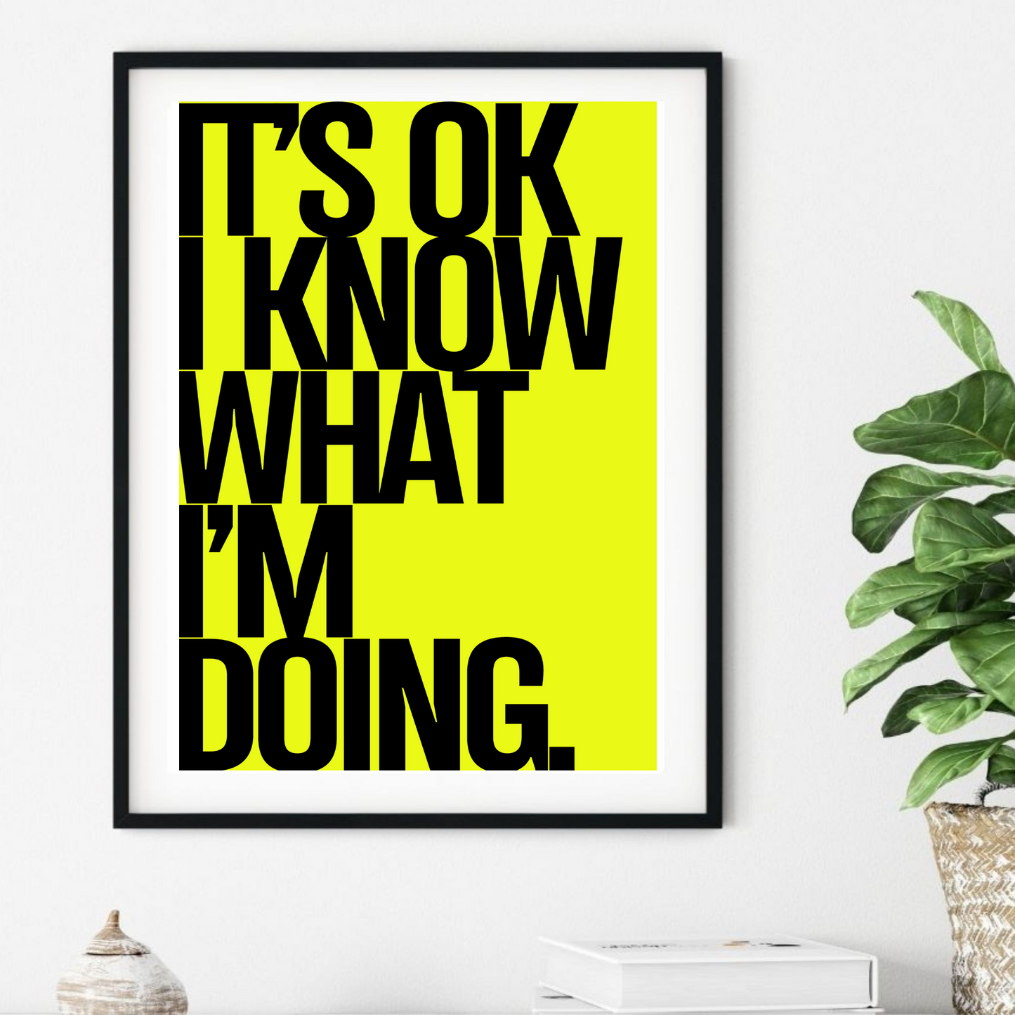 'I know what I'm doing'  - Art Print - Unframed.
