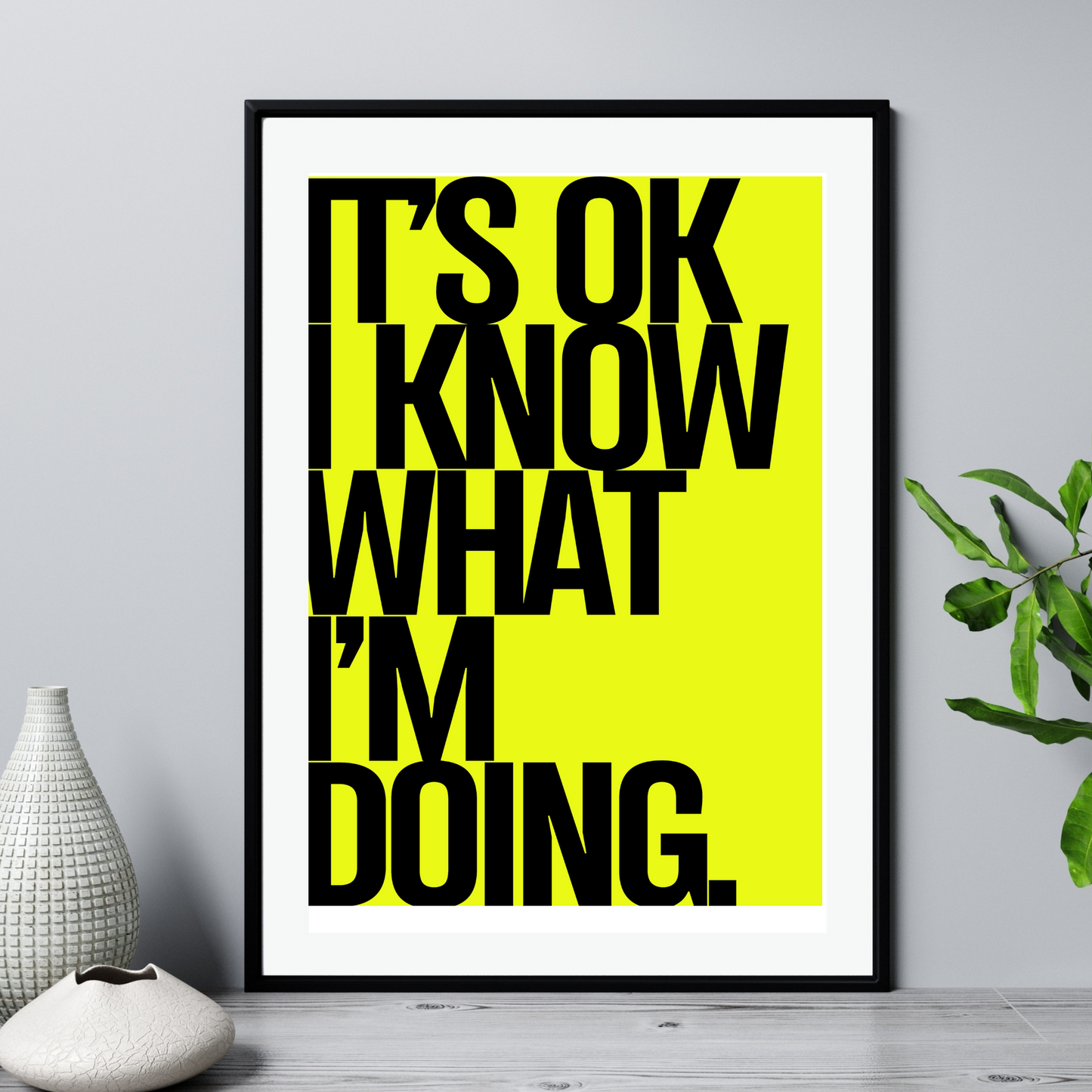 'I know what I'm doing'  - Art Print - Unframed.