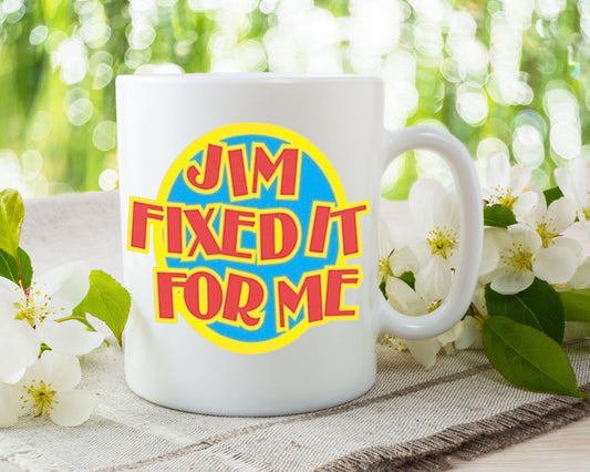 Jim Fixed It For Me Mug