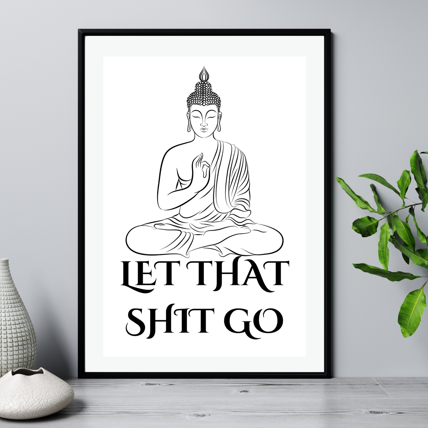 'Let That Shit Go'  -  Black & White Art Print - Unframed.