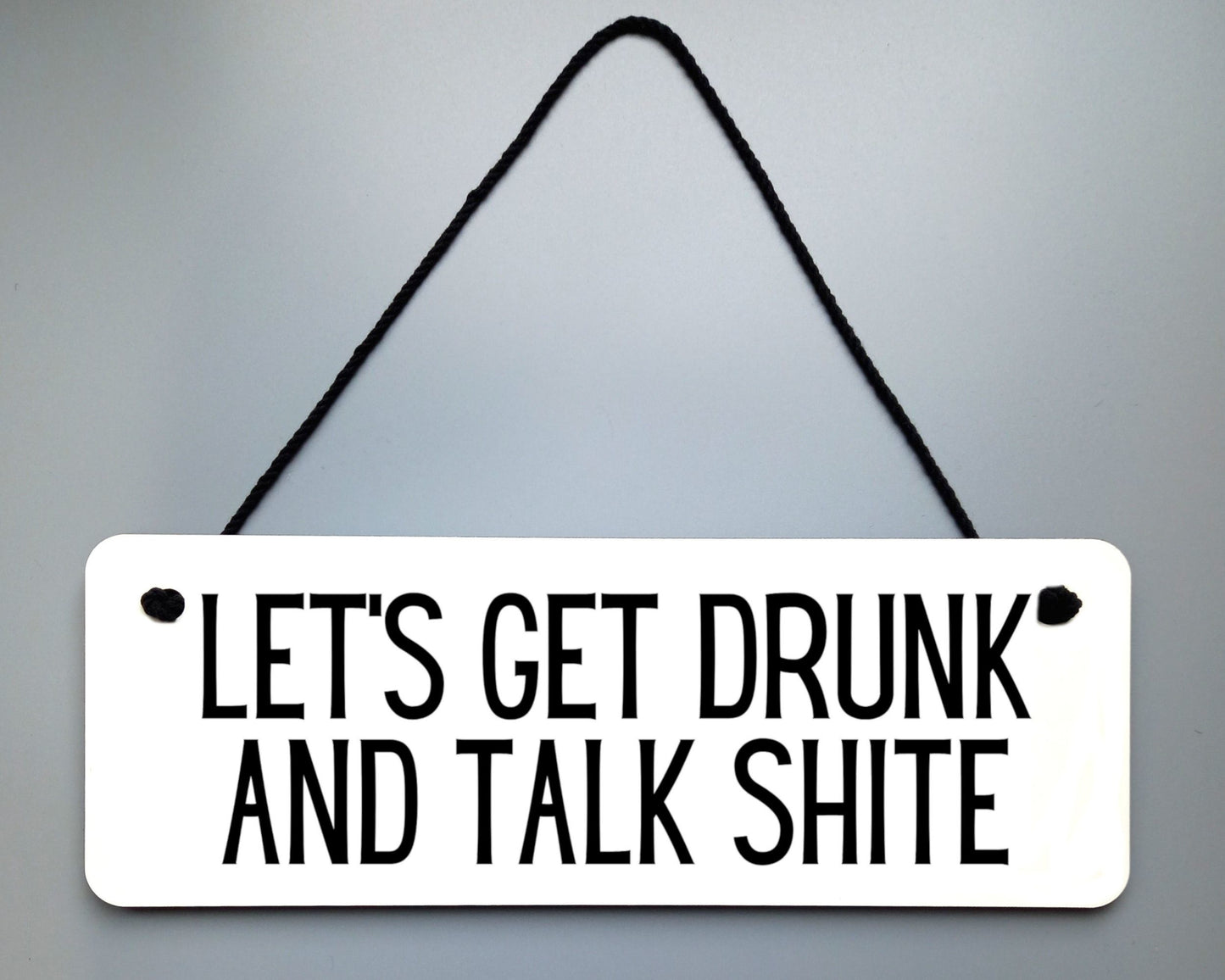 Let's Get Drunk Novelty Hanging Wall Sign