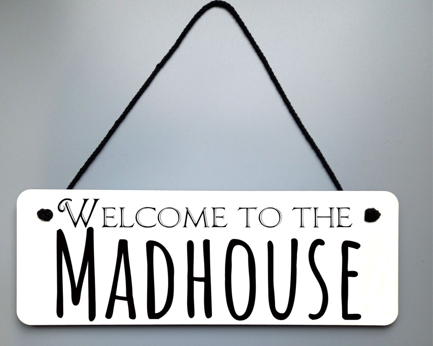Welcome to the Madhouse Novelty Hanging Wall Sign