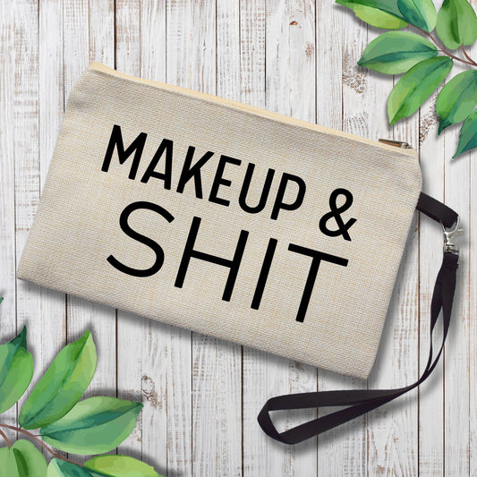 Makeup & Shit Cosmetic Bag