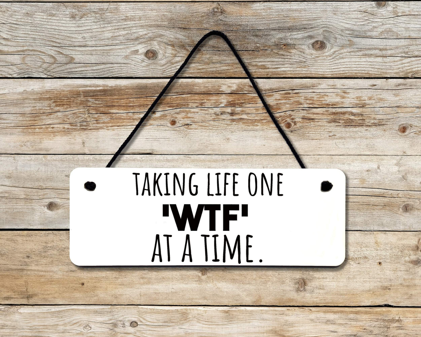One WTF at a Time Novelty Hanging Wall Sign
