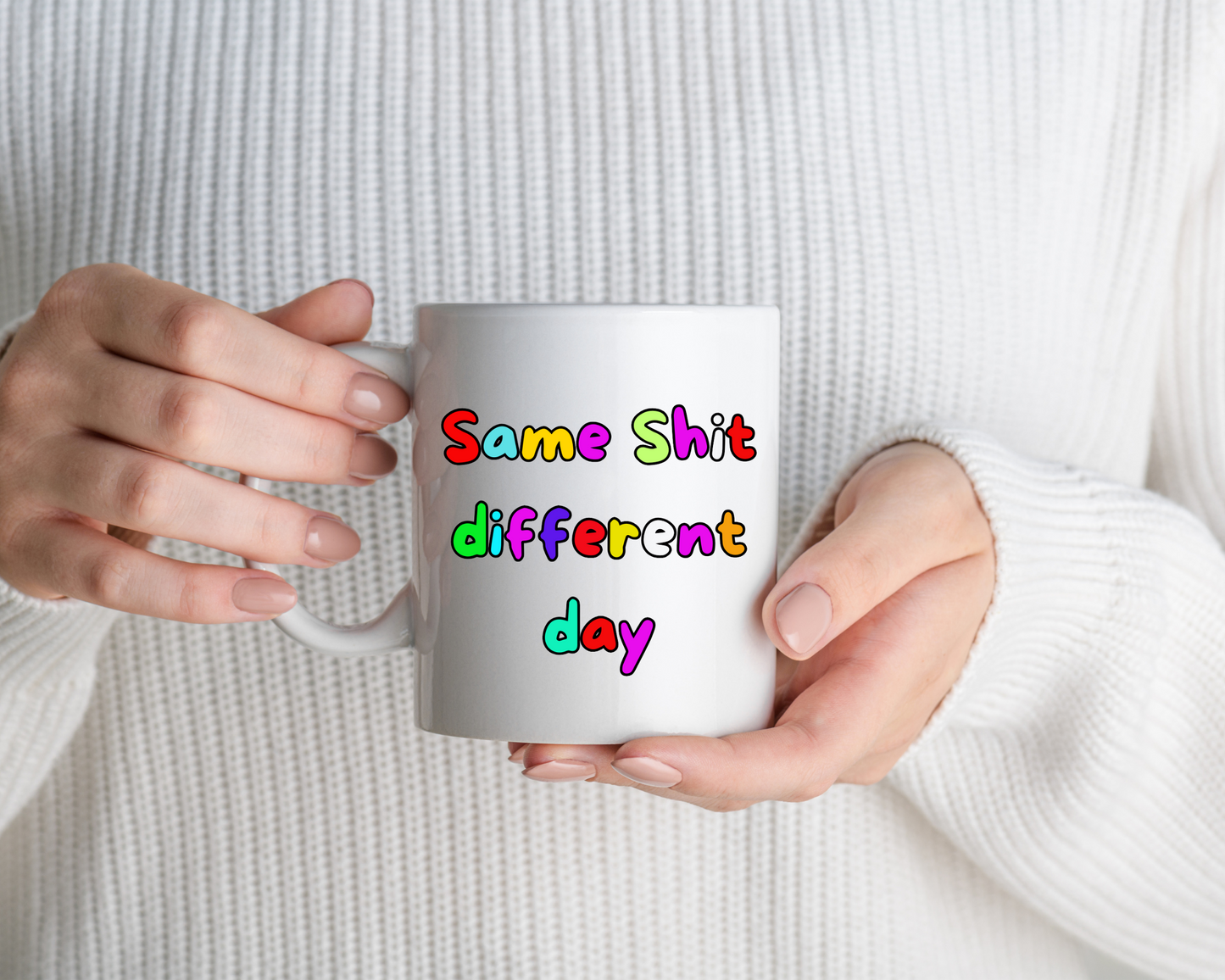 Same Shit Different Day Mug