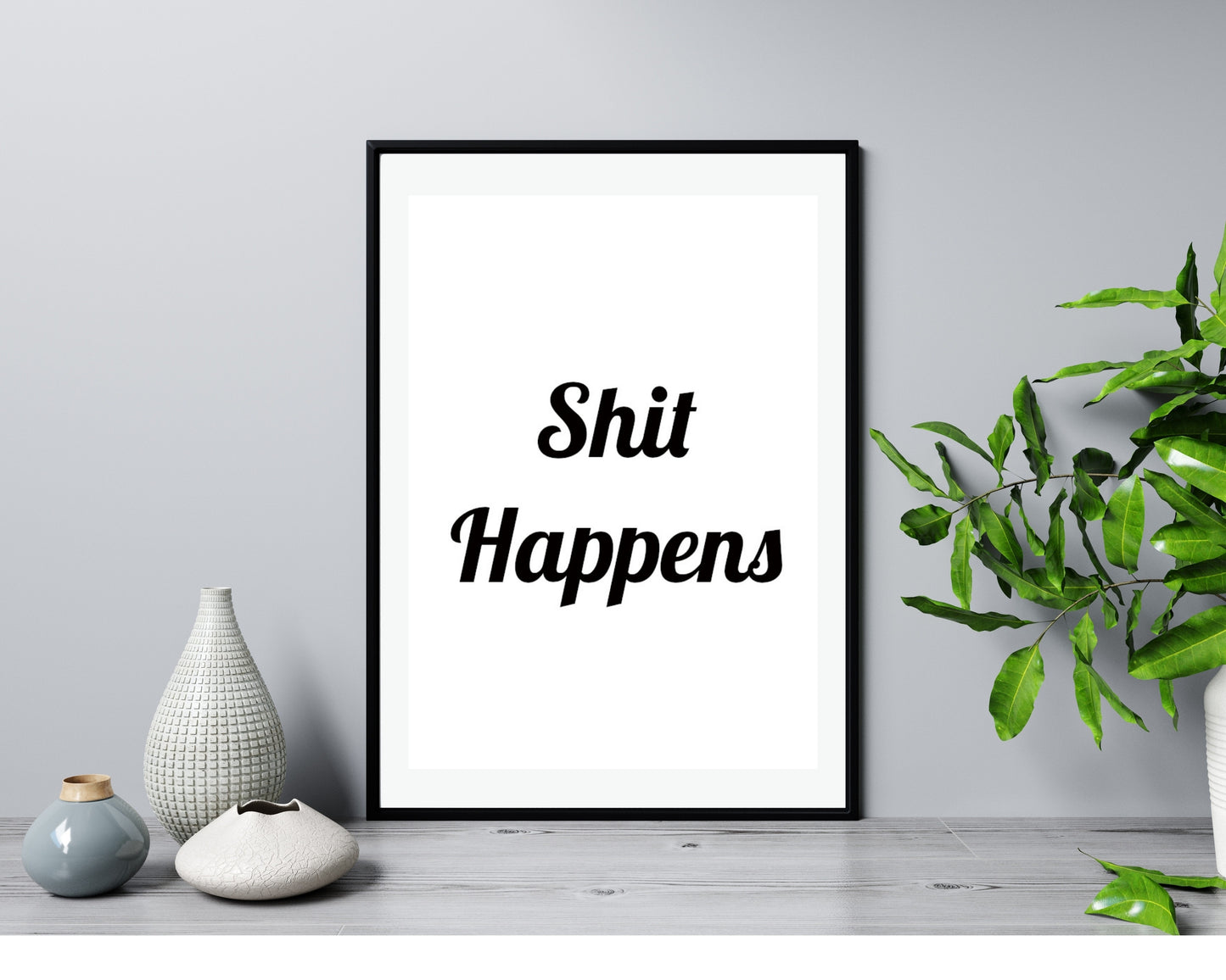 'Shit Happens'  - Black & White Art Print - Unframed.