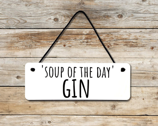 Soup Of The Day (GIN) Novelty Hanging Wall Sign