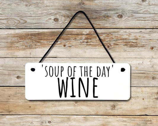 Soup Of The Day (WINE) Novelty Hanging Wall Sign