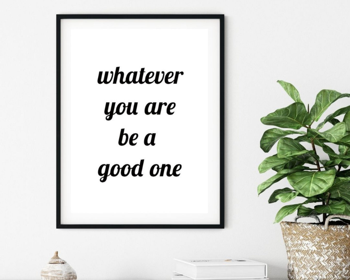 'Whatever you are.....'  - Black & White Art Print - Unframed.