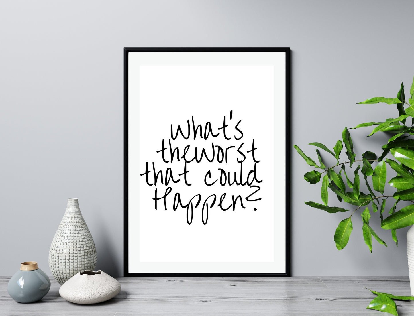 'What's the worst that could happen'  - Black & White Art Print - Unframed.