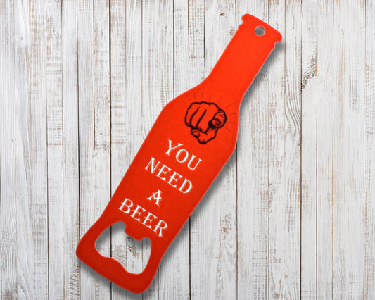 You Need A Beer Novelty Bottle Opener