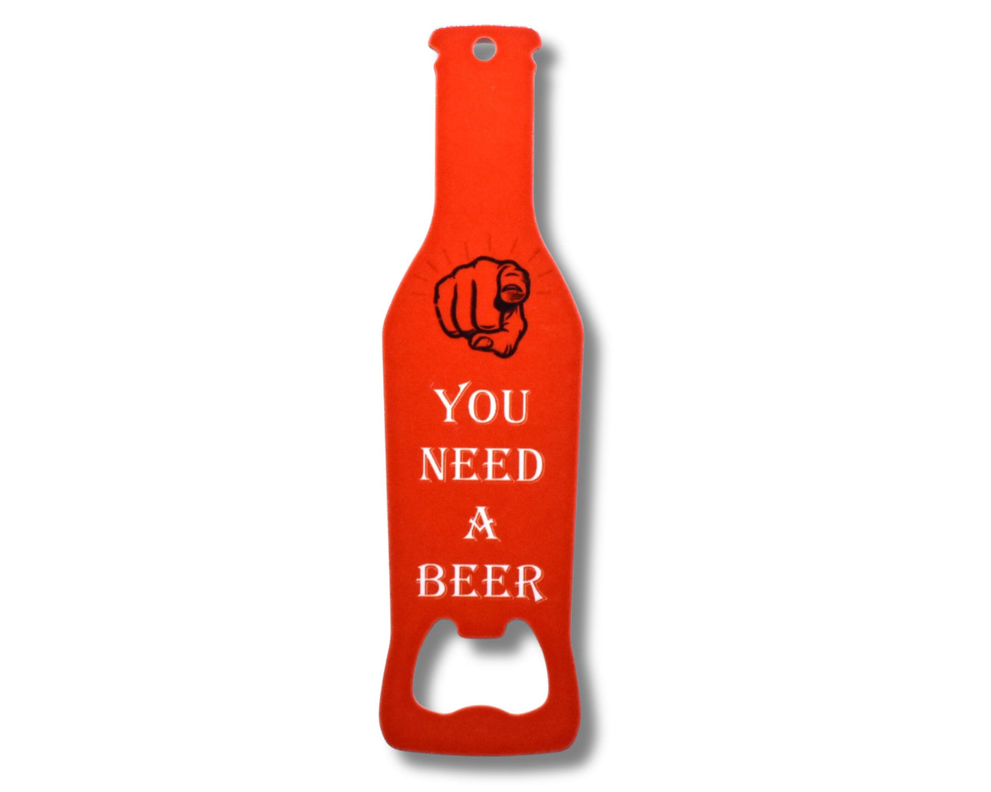 You Need A Beer Novelty Bottle Opener