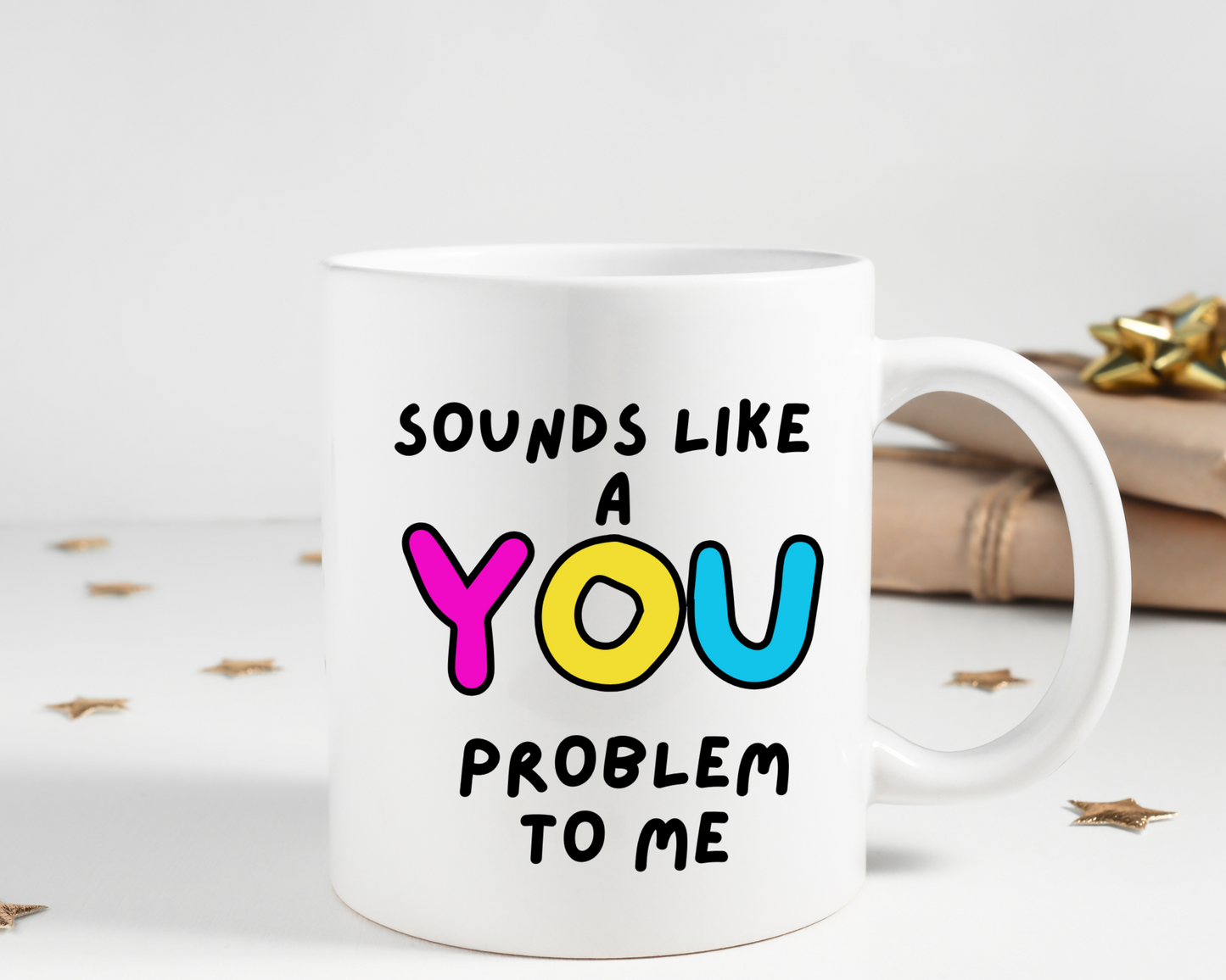 Sounds Like a You Problem Mug