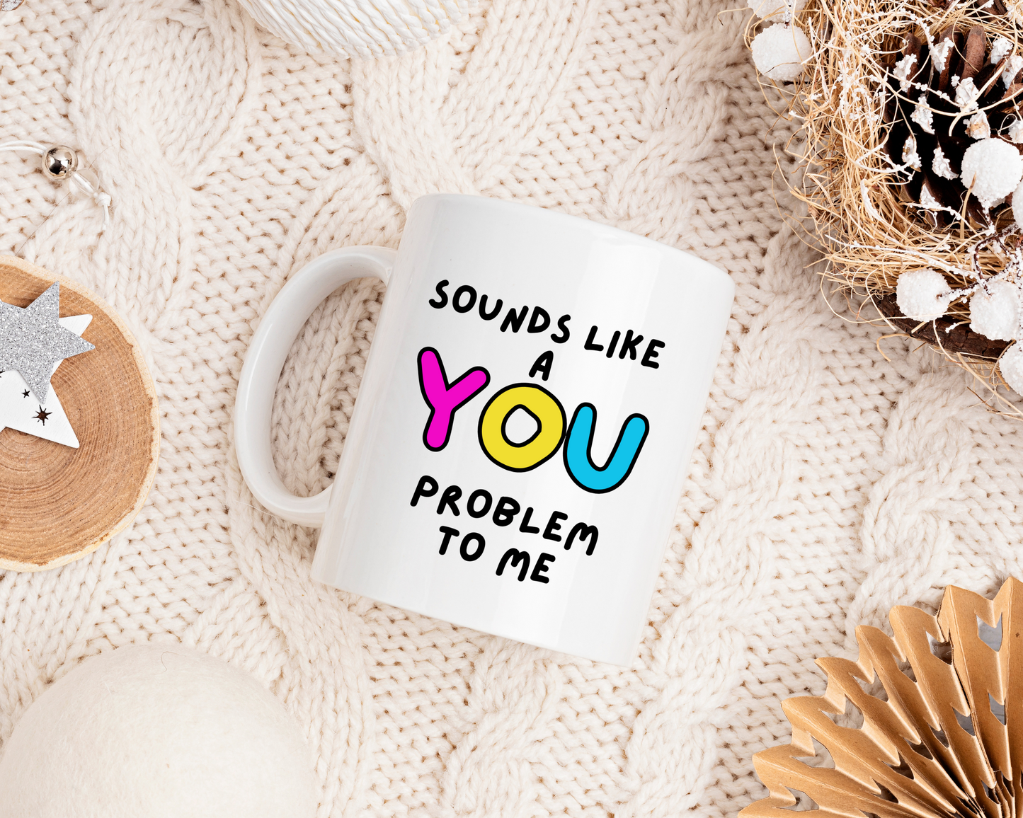 Sounds Like a You Problem Mug