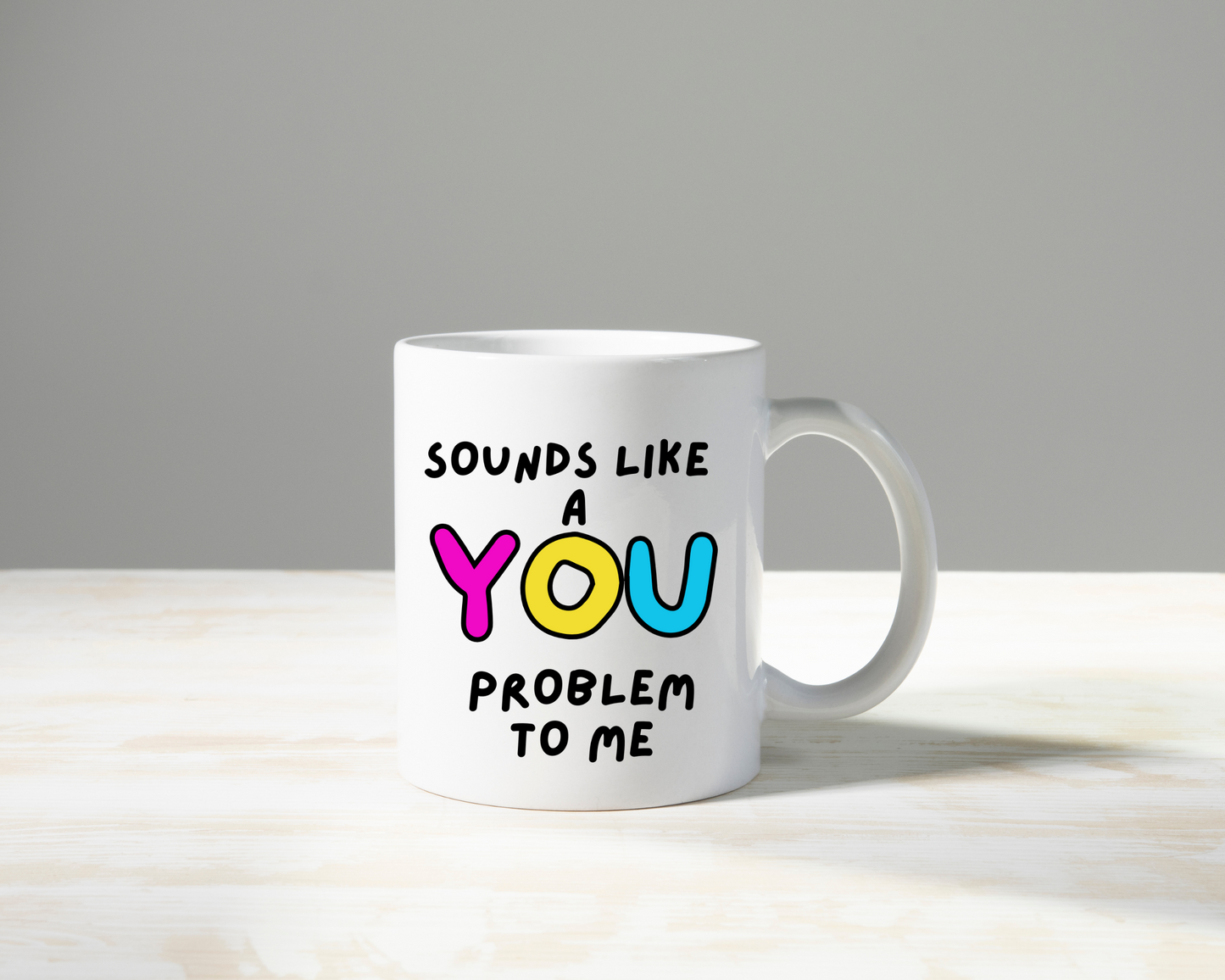 Sounds Like a You Problem Mug