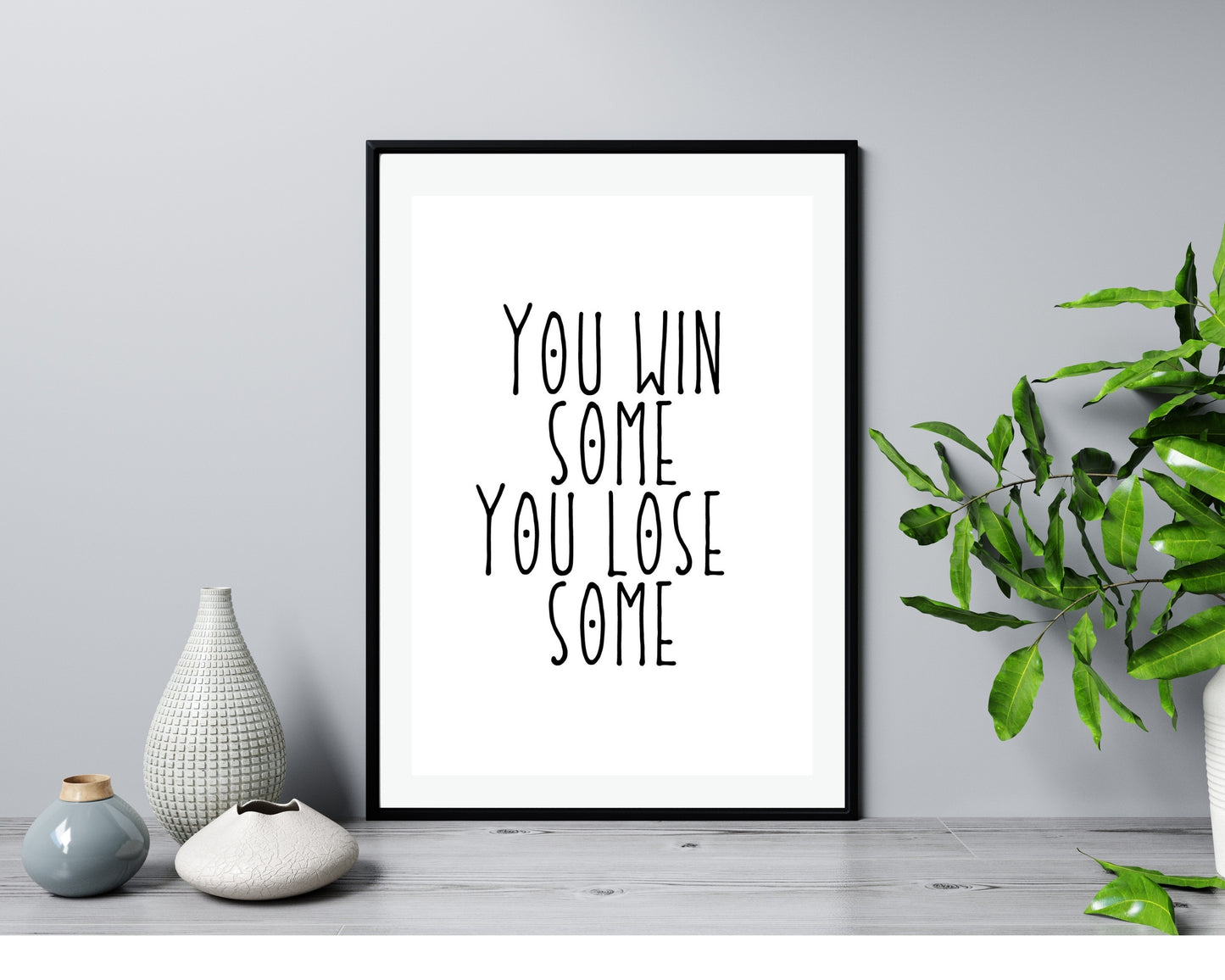'You win some, You lose some'  - Black & White Art Print - Unframed.